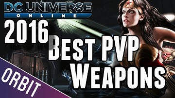 DCUO | 2016 BEST PVP WEAPONS