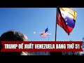 Tổng Thống Donald Trump Đề Xuất Biến Venezuela Thành Bang Thứ Năm Mươi Mốt Của Hoa Kỳ Sau Các...
