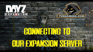 Connecting to the PVEGAMING DayZ Expansion Server