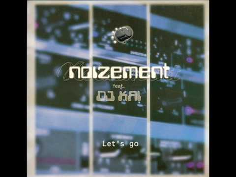 Watch Noizement Feat. DJ Kai - Let's Go on YouTube Watch Noizement Feat. DJ Kai - Let's Go on YouTube