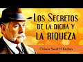 Los Secretos de la Dicha y la Riqueza - Orison Swett Marden. Los Anhelos de Nuestro Corazón