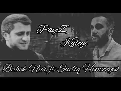 Babek Nur ft Sadiq Hemzeyev-Payiz Kuleyi2022