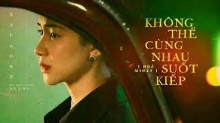 [KARAOKE TONE NỮ TRẦM] | KHÔNG THỂ CÙNG NHAU SUỐT KIẾP - HOÀ MINZY (ft. MR. SIRO) chords