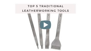 Top 5 Traditional Leatherworking Tools for the Beginner