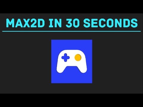 Max2D in 30 Seconds