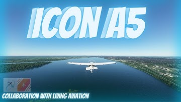 FS2020 Icon A5 | Music Video | Cinematic | Living Aviation