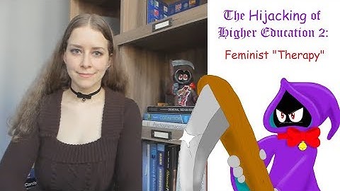 The Hijacking of Higher Education 2: Feminist "Therapy"
