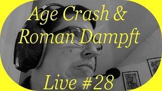 Age Crash & Roman Dampft Live # 28 HD