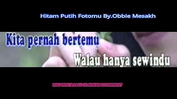 Hitam Putih Fotomu By.Obbie Messakh