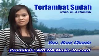 Rani Chania  - Terlambat Sudah