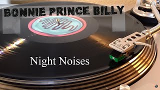 Bonnie &#39;Prince&#39; Billy - Night Noises - [HQ Rip] Black Vinyl LP