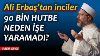 Ali Erbaştan Inciler 90 Bin Hutbe, 4 Bin Vaaz Neden Işe Yaramadı? Bülent Korucu