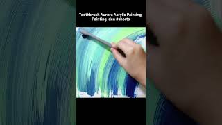 Toothbrush Aurora #AcrylicPainting - Painting Idea #shorts (1005)