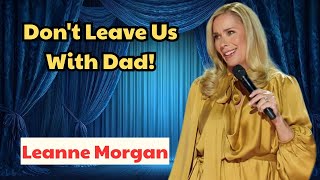 Famous Leanne Morgan: Don't Leave Us With Dad!" & Surviving Puberty Net Worth