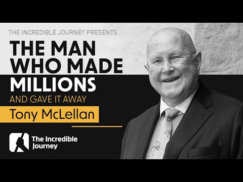 Tony McLellan: The Man Who Made Millions... and Gave it all Away