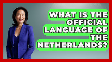 What Is the Official Language of the Netherlands? | Exploring The Benelux