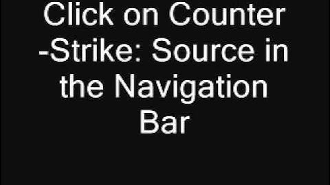 How and Where to download Counter-Strike: Source for free - Working