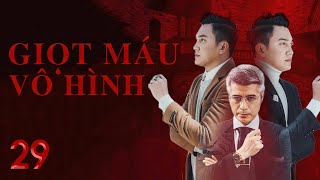 [Phim Việt Nam] GIỌT MÁU VÔ HÌNH | Tập 29 | Ân Oán Tình Tay Ba
