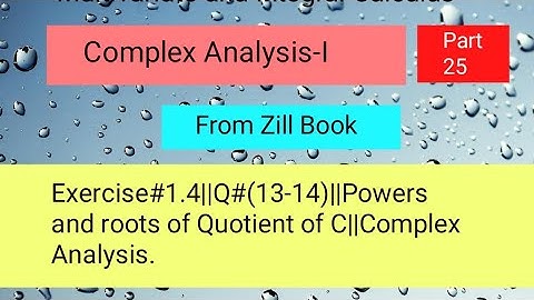 Exercise#1.4||Q#(13-14)||Powers and roots of Quotient of C||Complex Analysis Part 06