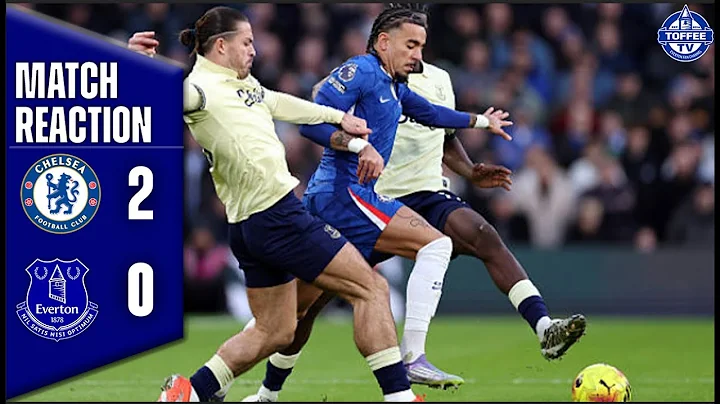 Chelsea 2-0 Everton | Match Reaction