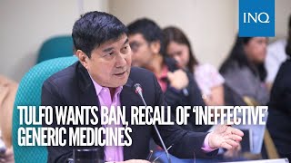 Tulfo wants ban, recall of ‘ineffective’ generic medicines