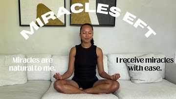 EFT TAPPING FOR MIRACLES | MIRACLES FLOW THROUGH ME DAILY.
