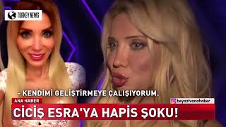 Ciciş Esraya Hapis Şoku