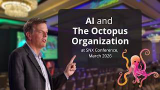 AI and The Octopus Organization @ SNX Conference 2026