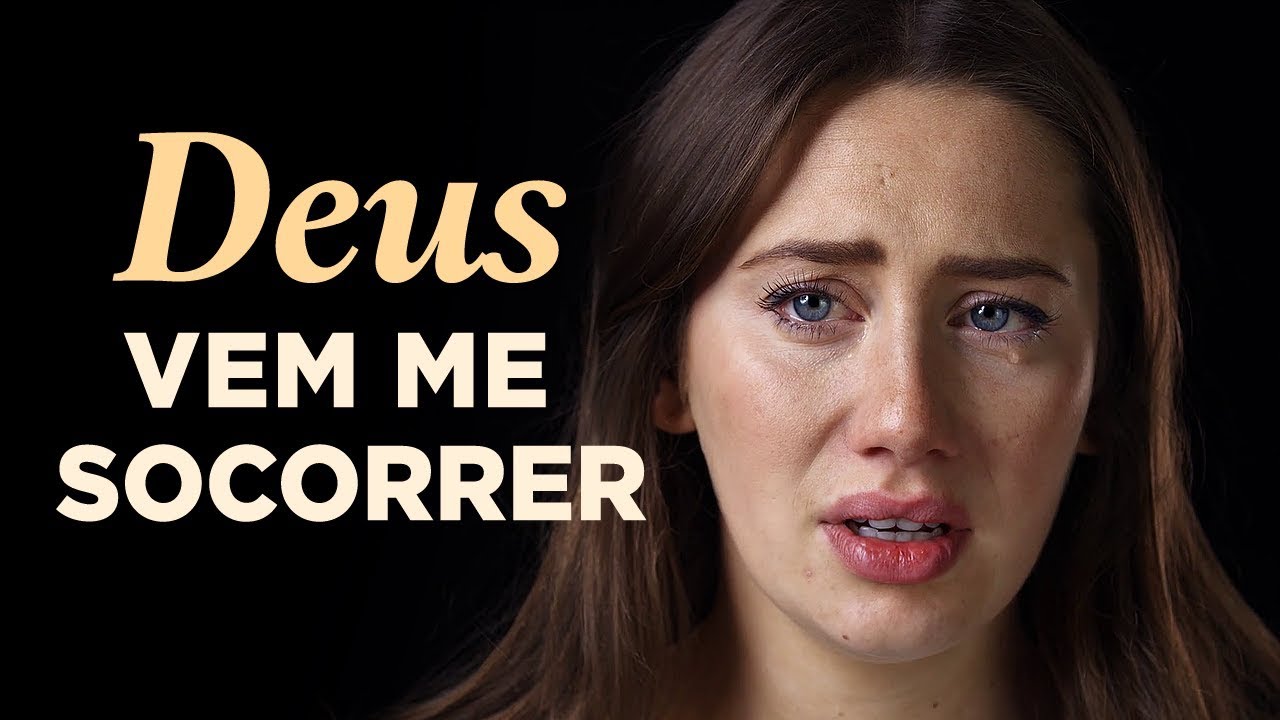 DEUS VEM ME SOCORRER E ME AJUDAR A SAIR DESSA SITUAÇÃO! – Momento com Deus