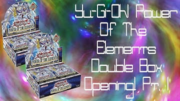 Hello New Meta Defining Set! Yu-Gi-Oh! Power Of The Elements Double Box Opening! Pt. 1! Starlight?