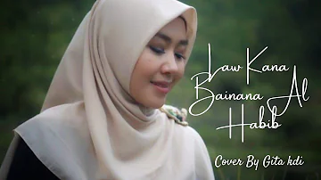 LAW KANA BAINANA AL HABIB - ABDULRAHMAN MOHAMMED || Cover by Gita KDI