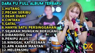 DARA FU TERBARU FULL ALBUM 2022 || HUTANG - PECAH SERIBU - DEAR DIARY