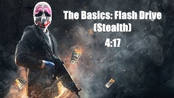PAYDAY 2 | The Basics: Flash Drive (Stealth) in 4:17