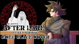 After Dark - Mr. Kitty | Little V Version - Goku Black Cover