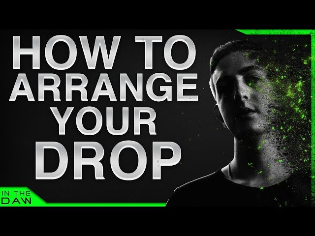 How To Arrange Your Drop | Slippy In The DAW | Quake class=