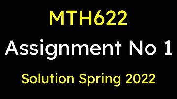 MTH622 ASSIGNMENT 1 FALL 2022 CORRECT SOLUTION || spring 2022