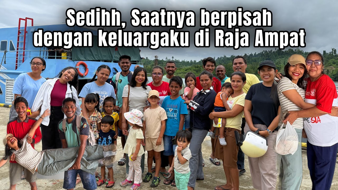 SEDIH SAATNYA BERPISAH DENGAN KELUARGAKU DI RAJA AMPAT