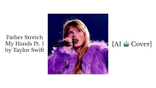Taylor Swift - Father Stretch My Hands Pt. 1 (AI Cover) Resimi