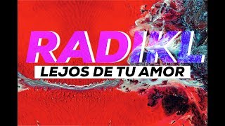 Video thumbnail of "Radikl - Lejos de tu amor (Video/Lyric) NUEVO!!!"
