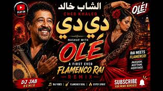 🔥 Cheb Khaled - Didi (دي دي) & Olé The First Ever Flamenco Rai Remix Dj Jab ⭐