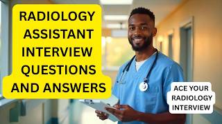 Radiology Assistant Interview Questions and Answers (2025) | Get Hired Fast!