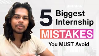 5 Biggest Internship Mistakes You MUST Avoid!