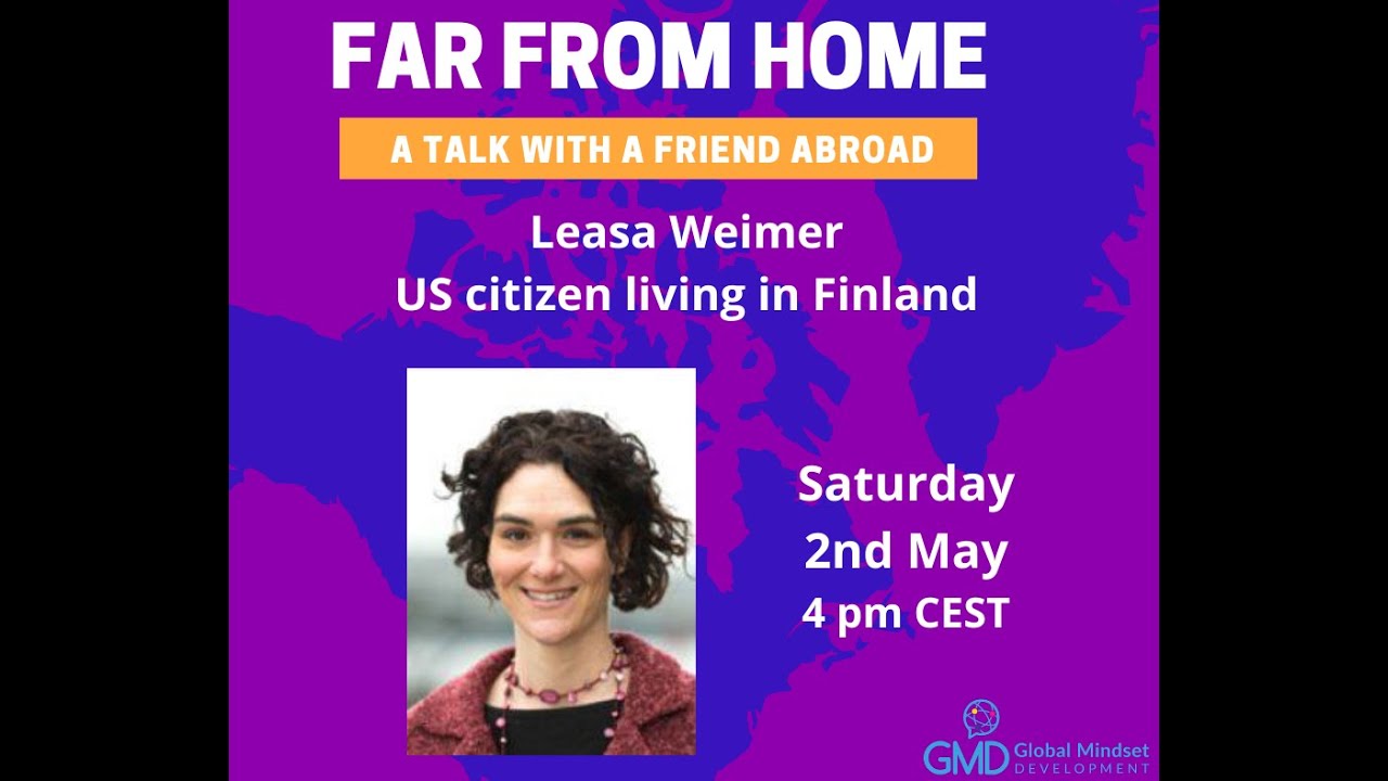 Far From Home. A talk with a friend abroad Ep. 5 Leasa Weimer, US Far From Home. A talk with a friend abroad Ep. 5 Leasa Weimer, US