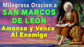 PODEROSA ORACION A SAN MARCOS DE LEÓN  AMANSA Y VENCE AL ENEMIGO CON