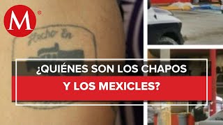"Los Chapos" y "Los Mexicles", los responsables del narcoterrorismo en México