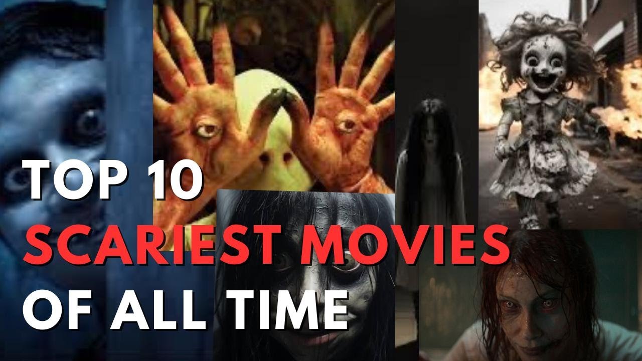 Top 10 Scariest Movies of All Time YouTube