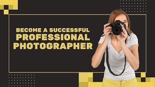 Become a successful professional photographer