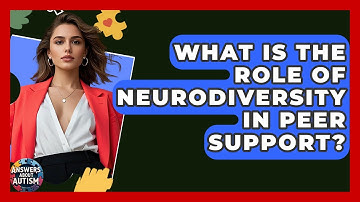 What Is The Role Of Neurodiversity In Peer Support? - Answers About Autism