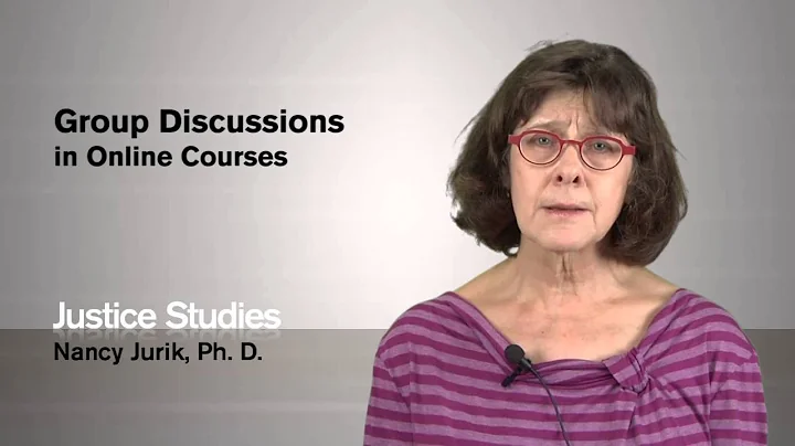 Nancy Jurik - Group Discussions in Online Courses