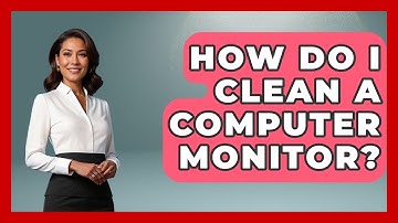 How Do I Clean A Computer Monitor? - Your Computer Companion